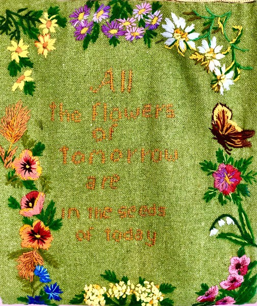 All the flowers of tomorrow 
are in the seeds of today 